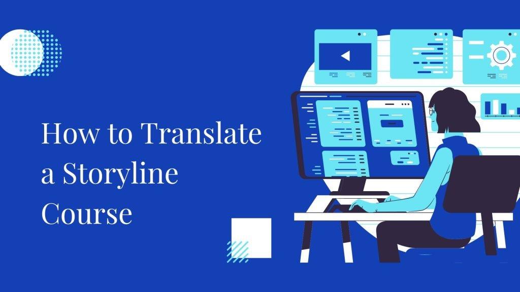 How to Translate a Storyline Course - Transcend Translation