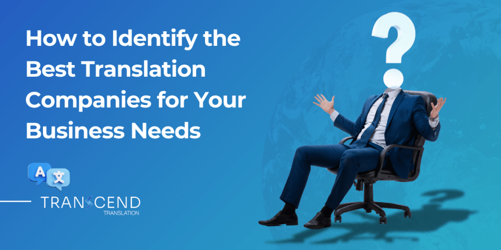 How to Identify the Best Translation Companies for Your Business Needs