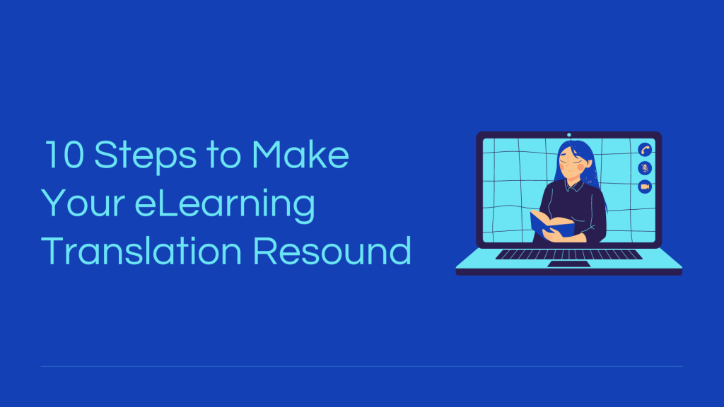Steps to Make your eLearning Translation Resound- Transcend Translation