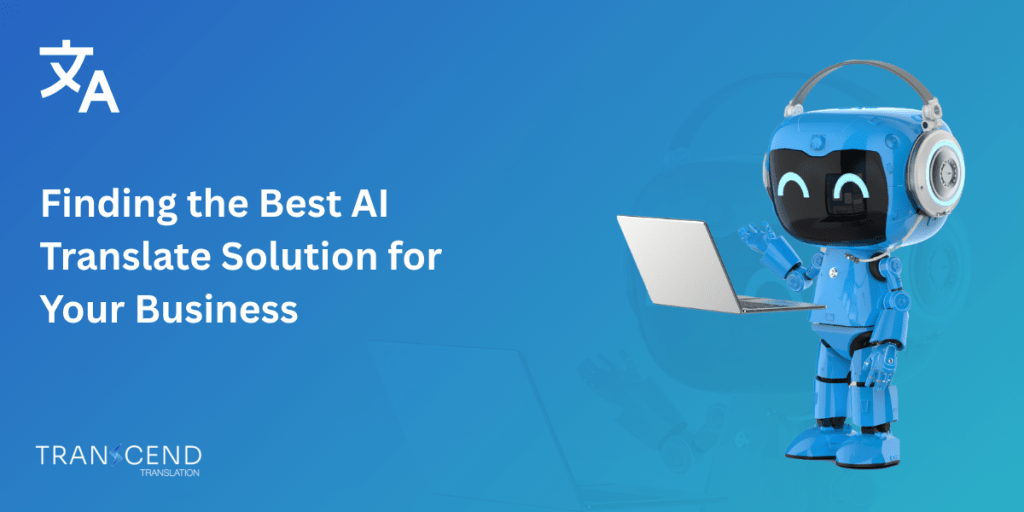 Finding the Best AI Translate Solution for Your Business