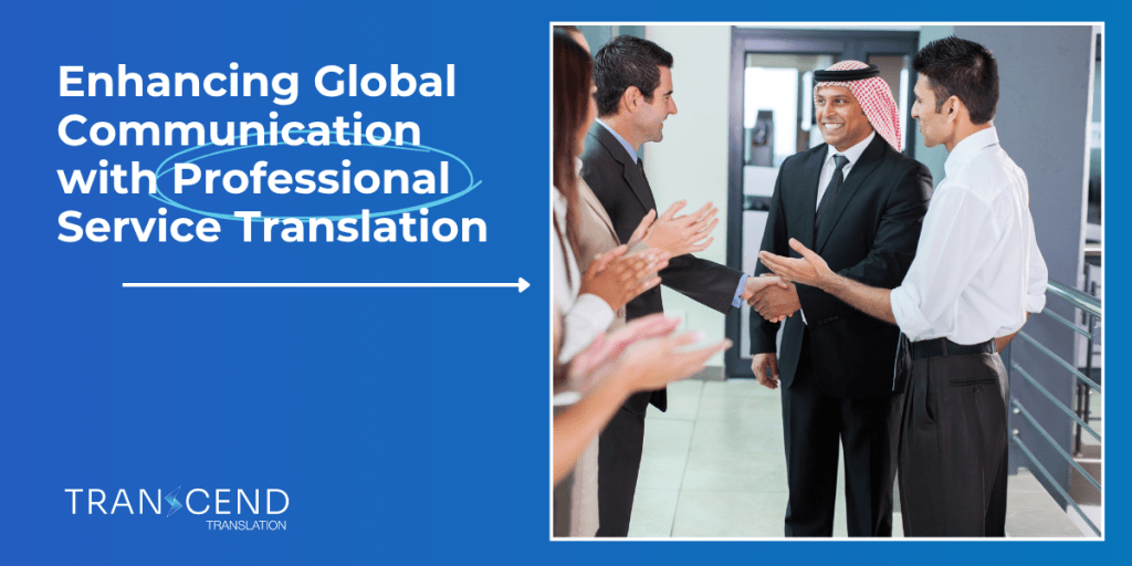Enhancing Global Communication with Professional Service Translation
